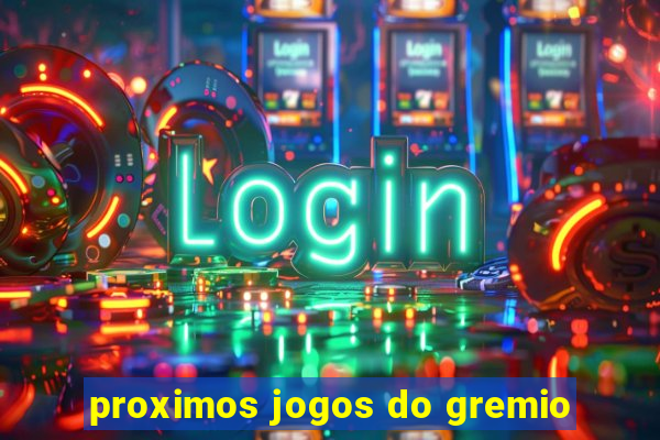 proximos jogos do gremio